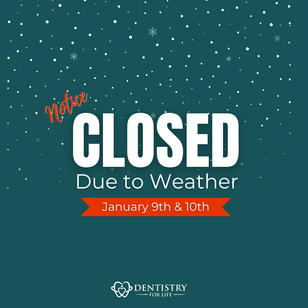 Dentistry for Life I Closed Due to Weather